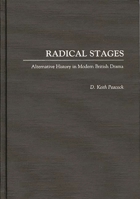 Radical Stages: Alternative History in Modern British Drama (Contributions in Drama and Theatre Studies) 0313278881 Book Cover