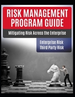 Risk Management Program Guide: Mitigating IT Risk Across The Enterprise B08XCH569G Book Cover