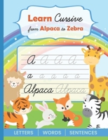 Learn Cursive from Alpaca to Zebra: 3-in-1 Cursive Handwriting Workbook for Beginners I Learn to Master Letters, Words & Sentences | Fun Animal Theme B08HRV86J2 Book Cover