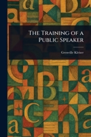The Training of a Public Speaker 1511874880 Book Cover