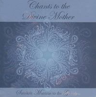 Chants to the Divine Mother 0909038740 Book Cover