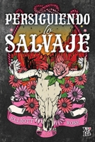 Persiguiendo lo salvaje (Spanish Edition) 6076372842 Book Cover