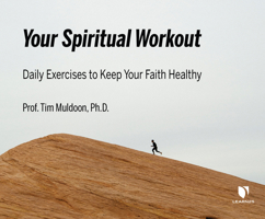 Your Spiritual Workout: Daily Exercises to Keep Your Faith Healthy 1666513679 Book Cover