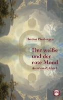 Der weiße und der rote Mond: Asterion-Zyklus 1 (German Edition) 3982826705 Book Cover