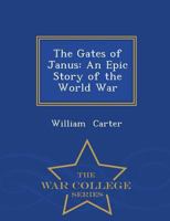 The gates of Janus An epic story of the world war 0548630437 Book Cover