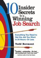 10 Insider Secrets to a Winning Job Search: Everything You Need to Get the Job You Want in 24 Hours - Or Less 1564147401 Book Cover