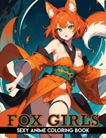 Sexy Anime Adult Coloring Book: FOX GIRLS: Manga Art & Anime Enthusiasts Stress Relief Adult only B0CSWRVN1K Book Cover