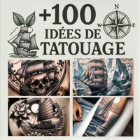 +100 Idées de Tatouage Bateau (French Edition) B0CLCMN88F Book Cover