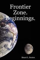 Frontier Zone. Beginnings. 1435705408 Book Cover