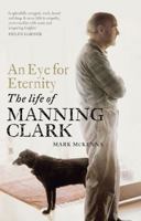 An Eye for Eternity: The Life of Manning Clark 0522877095 Book Cover