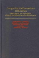 Congenital Malformations of the Brain: Pathologic, Embryologic, Clinical, Radiologic and Genetic Aspects 0195062450 Book Cover