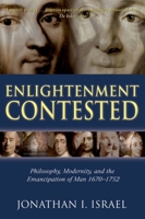 Enlightenment Contested: Philosophy, Modernity, and the Emancipation of Man 1670-1752 0199541523 Book Cover