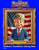 The Presidential Battles of 45: Children's Coloring Book (The Presidential Coloring Books) 1956814418 Book Cover
