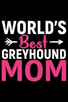 World's Best Greyhound Mom: Cool Greyhound Dog Mom Journal Notebook - Greyhound Puppy Lover Gifts - Funny Greyhound Dog Mum Notebook - Greyhound Owner Gifts. 6 x 9 in 120 pages 1712328514 Book Cover
