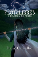 Flotulirres - A relíquia do poder (Portuguese Edition) 6500694694 Book Cover
