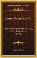 Letters From Paris V2: During The Summer Of 1792, With Reflections 1437114490 Book Cover