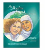 My Muslim Friend: A Young Catholic Learns about Islam 0819848441 Book Cover