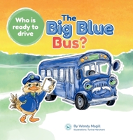 Who is Ready to Drive The Big Blue Bus? 176463652X Book Cover