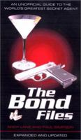 The Bond Files: The Only Complete Guide to James Bond in Books, Films, TV and Comics 0753502186 Book Cover