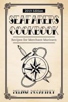 Seafarers Cookbook: Recipes for Merchant Mariners - 2019 Edition 1790467217 Book Cover