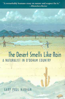 The Desert Smells Like Rain: A Naturalist in Papago Indian Country 0816522499 Book Cover
