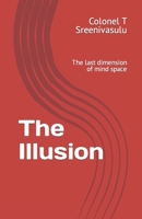 The Illusion: The last dimension of mind space B08JF5HSVQ Book Cover