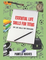 Essential Life Skills for Teens: Top life skills for your teenagers B0BMSR77PP Book Cover