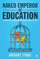 Naked Emperor of Education : A Product Review of the Education System 1945926627 Book Cover