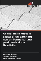 Analisi della ruota a causa di un patching non uniforme su una pavimentazione flessibile (Italian Edition) 6208139562 Book Cover