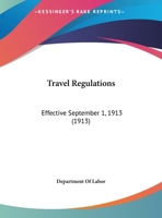 Travel Regulations: Effective September 1, 1913 1161955763 Book Cover