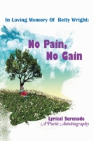 In Loving Memory of Betty Wright: No Pain, No Gain: A Poetic Autobiography 166554399X Book Cover