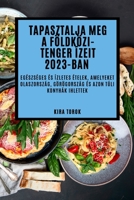 Tapasztalja meg a Földközi-tenger ízeit 2023-ban: Egészséges és ízletes ételek, amelyeket Olaszország, Görögország és azon túli konyhák ihlettek 1837524467 Book Cover
