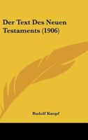 Der Text Des Neuen Testaments: Neue Fragen, Funde Und Forschungen Der Neutestamentlichen Textkritik 1160071810 Book Cover