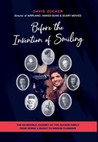 Before the Invention of Smiling : The Incredible Journey of the Zucker Family from Horse & Buggy to Indoor Plumbing 1736413015 Book Cover