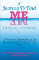 A Journey To Find Me: 100 thought-provoking questions for teen girls to explore who they are and identify their uniqueness's from both sides of the mirror! 1737318512 Book Cover