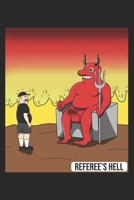 Referee's Hell: DIN A5 Schiedsrichter Notizheft liniert | 120 Seiten liniertes Schiedsrichter Notizbuch für Notizen in Schule, Universität, Arbeit ... | Eine tolles Geschenk für Ihre Liebsten. 1672224705 Book Cover