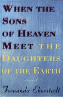 When the Sons of Heaven Meet the Daughters of the Earth 0679445145 Book Cover