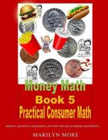 Money Math Book 5 Practical Consumer Math 1489511822 Book Cover