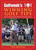 Golfweek's 101 Winning Golf Tips: Expert Shotmaking Advice from the Co-Author of the Bestselling The Plane Truth for Golfers 1616082003 Book Cover
