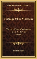 Vortr�ge �ber Nietzsche: Versuch Einer Wiedergabe Seiner Gedanken 114498713X Book Cover