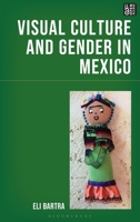 Visual Culture and Gender in Mexico 1666982016 Book Cover