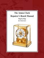 The Atmos Clock Repairer's Bench Manual, Step by Step 1087865913 Book Cover