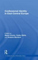 Confessional Identity in East-Central Europe (St. Andrew's Studies in Reformation History) 0754603202 Book Cover