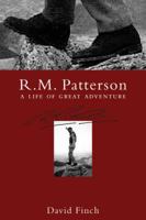R.M. Patterson: A Life of Great Adventure 0921102755 Book Cover
