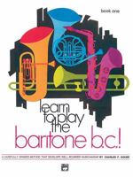 Learn to Play Baritone B.C., Bk 1: A Carefully Graded Method That Develops Well-Rounded Musicianship 0739008102 Book Cover