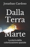 Dalla Terra a Marte: La storia della colonizzazione spaziale B0949CML5R Book Cover