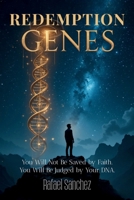 REDEMPTION GENES: You Will Not Be Saved by Faith. You Will Be Judged by Your DNA. B0FPBN5GDK Book Cover