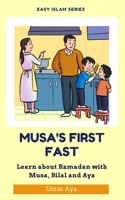 Musa's First Fast: Learn about Ramadan with Musa, Bilal and Aya (Easy Islam) 1914272021 Book Cover