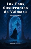 Los Ecos Susurrantes de Valmara (Trilogía Las Aventuras Magicas) (Spanish Edition) B0FTMK7ZQM Book Cover