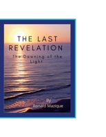 The Last Revelation: The Dawning Of The Light 1794893210 Book Cover